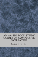 An AA Big Book Study Guide for Compulsive Overeaters