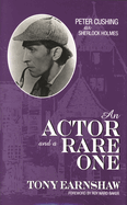 An Actor and a Rare One: Peter Cushing as Sherlock Holmes
