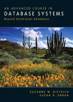 An Advanced Course in Database Systems: Beyond Relational Databases - Dietrich, Suzanne Wagner, and Urban, Susan D