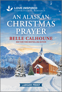 An Alaskan Christmas Prayer: An Uplifting Inspirational Romance