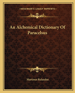 An Alchemical Dictionary of Paracelsus