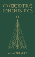 An Alternative Irish Christmas: An Anthology