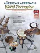 An American Approach to World Percussion: A Practical Method for the Development of Jazz Applications to Hand Percussion Instruments, Book & DVD