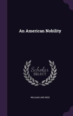 An American Nobility - Reed, William Lord