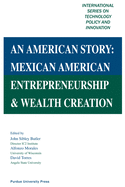An American Story: Mexican American Entrepreneurship & Wealth Creation