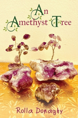 An Amethyst Tree - Donaghy, Rolla