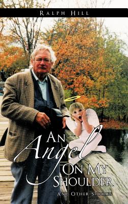 An Angel on My Shoulder: And Other Stories - Hill, Ralph