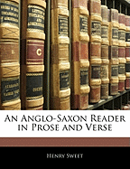 An Anglo-Saxon Reader in Prose and Verse