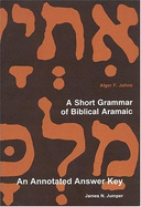 An Annotated Answer Key to Alger Johns's a Short Grammar of Biblical Aramaic