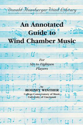 An Annotated Guide to Wind Chamber Music: Paperback Edition, Paperback Book - Winther, Rodney