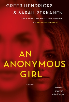 An Anonymous Girl - Hendricks, Greer, and Pekkanen, Sarah
