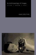 An Anthropology of Images: Picture, Medium, Body