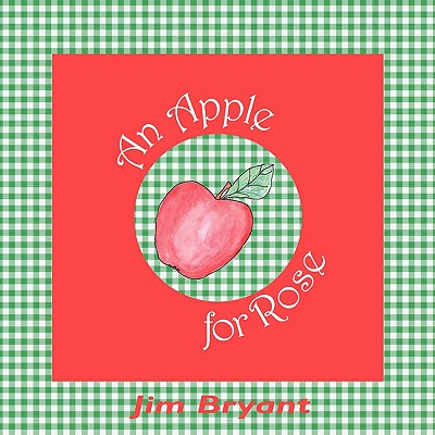 An Apple for Rose - Bryant, Jim