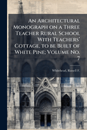 An Architectural Monograph on a Three Teacher Rural School with Teachers' Cottage