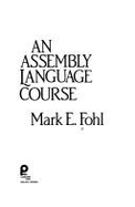 An Assembly Language Course - Fohl, Mark E.