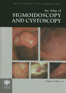 An Atlas of Sigmoidoscopy and Cystoscopy
