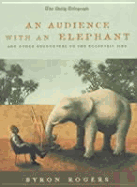 An Audience with an Elephant: And Other Encounters on the Eccentric Side