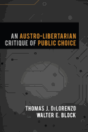 An Austro-Libertarian Critique of Public Choice