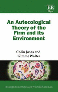 An Autecological Theory of the Firm and Its Environment