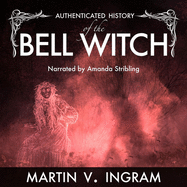 An Authenticated History of the Famous Bell Witch
