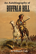 An Autobiography of Buffalo Bill