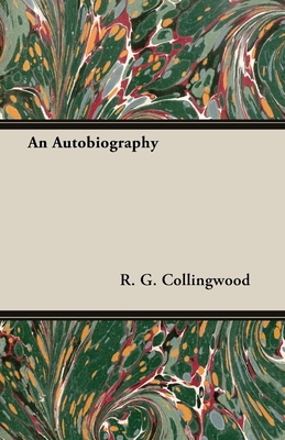 An Autobiography - Collingwood, R G