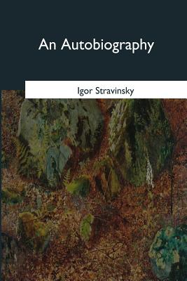 An Autobiography - Stravinsky, Igor