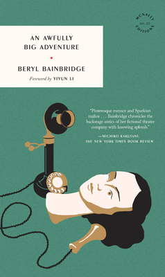 An Awfully Big Adventure - Bainbridge, Beryl, and Li, Yiyun (Foreword by)