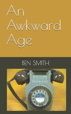 An Awkward Age - Smith, Ben