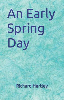 An Early Spring Day - Hartley, Richard