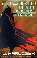 An Earth That Knows Magic: A dystopian fantasy