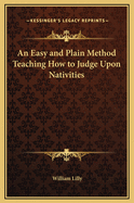 An Easy and Plain Method Teaching How to Judge Upon Nativities