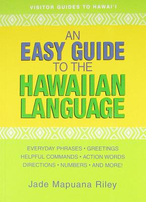 An Easy Guide to the Hawaiian Language - Riley, Jade Mapuana
