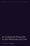 An Ecofeminist Perspective on Ash Wednesday and Lent