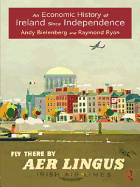 An Economic History of Ireland Since Independence