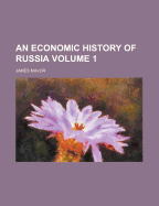 An Economic History of Russia; Volume 1