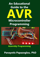 An Educational Guide to the Avr Microcontroller Programming: Avr Programming: : Demystified