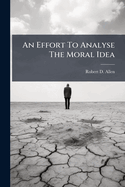 An Effort to Analyse the Moral Idea