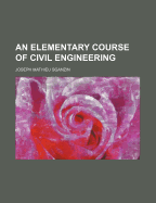An Elementary Course of Civil Engineering