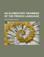 An Elementary Grammar of the French Language