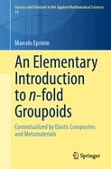 An Elementary Introduction to N-Fold Groupoids: Contextualized by Elastic Composites and Metamaterials