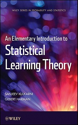 An Elementary Introduction to Statistical Learning Theory - Kulkarni, Sanjeev, and Harman, Gilbert