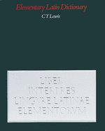 An Elementary Latin Dictionary: With Brief Helps for Latin Readers