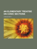 An elementary treatise on conic sections