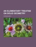 An Elementary Treatise on Solid Geometry