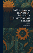 An elementary treatise on statically indeterminate stresses