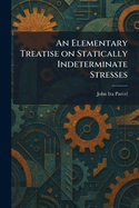 An elementary treatise on statically indeterminate stresses