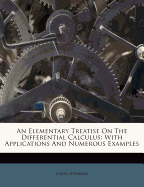 An Elementary Treatise on the Differential Calculus: With Applications and Numerous Examples