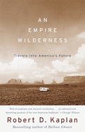 An Empire Wilderness: Travels Into America's Future