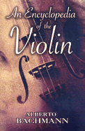 An Encyclopedia Of The Violin